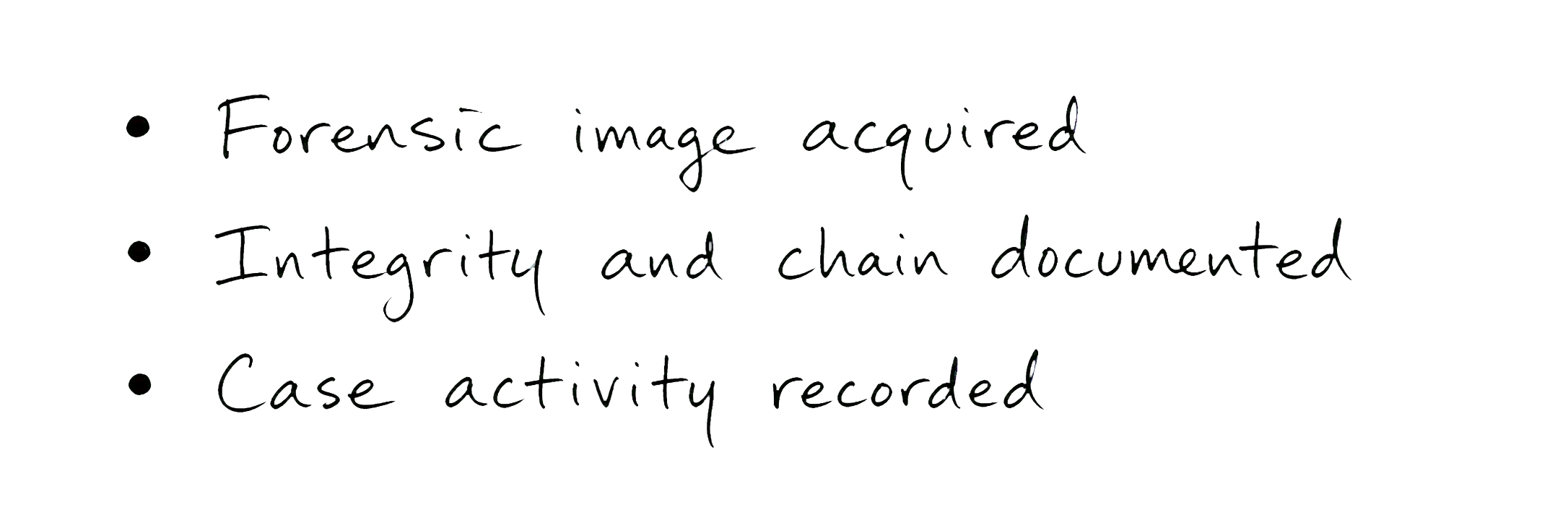 Handwritten notes: Forensic image acquired; Integrity and chain documented; Case activity recorded.